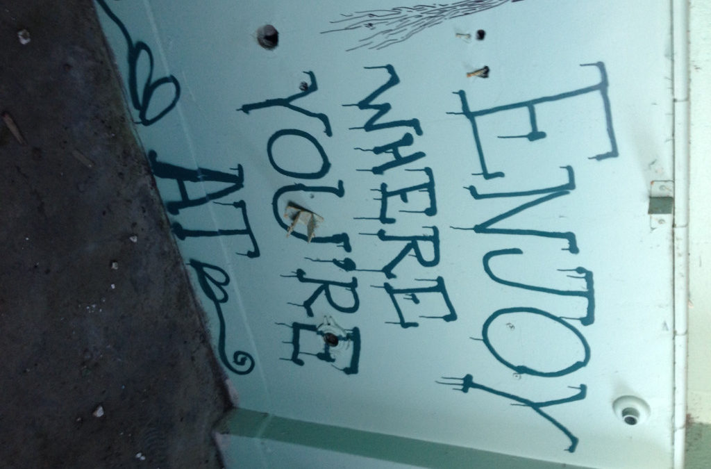 Enjoying Where You’re At