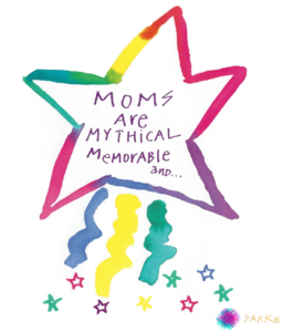 Rainbow star outline with the words "moms are mythical, memorable, and ..." inside the star, star trail lines surrounded by start in rainbow colors are drawn beneath the star